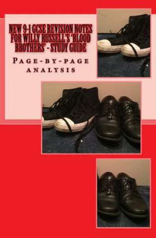 Kniha New 9-1 GCSE REVISION NOTES FOR WILLY RUSSELL'S 'BLOOD BROTHERS' - Study guide: Page-by-page analysis MR Joe Broadfoot Ma