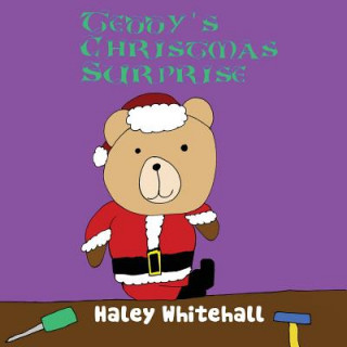 Kniha Teddy's Christmas Surprise Haley Whitehall