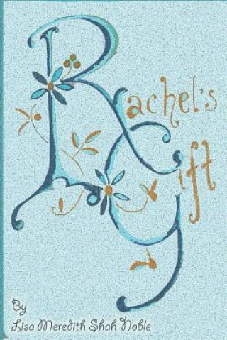 Kniha Rachel's Gift: A Devotional Novel Mrs Lisa Meredith Shah Noble