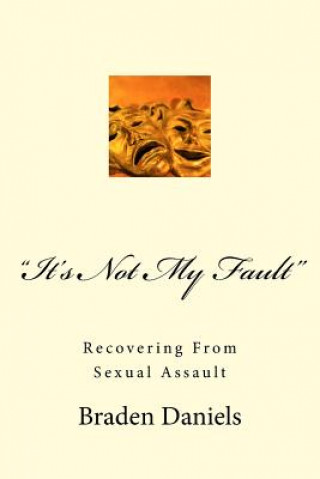 Könyv "It's Not My Fault": Recovering From Sexual Assault Braden Daniels