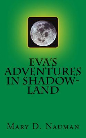 Książka Eva's adventures in Shadow-Land Mary D Nauman
