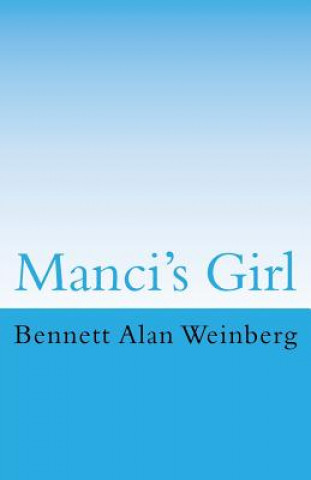 Knjiga Manci's Girl: An Updated Noir Thriller Bennett Alan Weinberg Esq