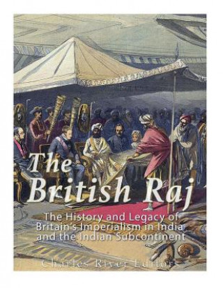 Buch The British Raj: The History and Legacy of Great Britain's Imperialism in India and the Indian Subcontinent Charles River Editors