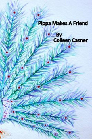 Knjiga Pippa Makes A Friend Colleen Casner