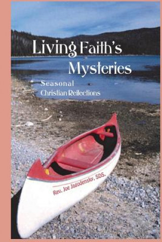 Book Living Faith's Mysteries: Seasonal Christian Reflections Rev Joseph Gerard Jagodensky