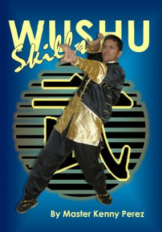 Kniha Wushu Skills Mr Kenny Perez