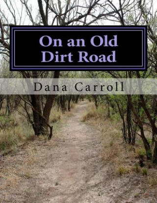 Kniha On an Old Dirt Road Dana M Carroll