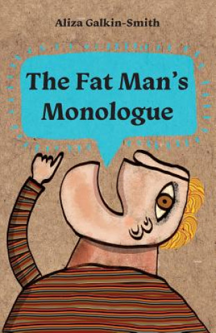 Kniha The Fat Man's Monologue Aliza Galkin-Smith