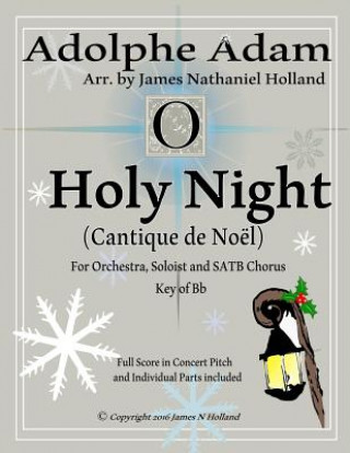 Könyv O Holy Night (Cantique de Noel) for Orchestra, Soloist and SATB Chorus: (Key of Bb) Full Score in Concert Pitch and Parts Included Adolphe Adam