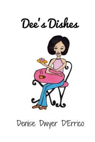 Книга Dee's Dishes Denise Dwyer D'Errico