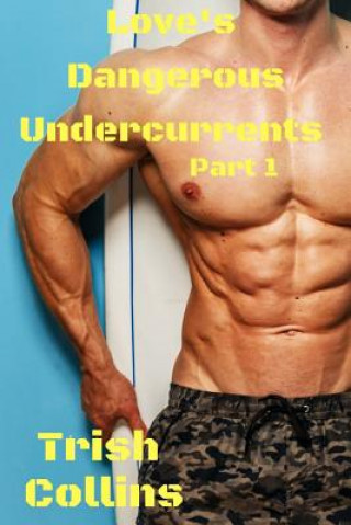 Kniha Love's Dangerous Undercurrents Part 1 Trish Collins