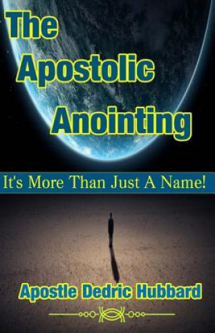 Livre The Apostolic Anointing: It's More Than Just a Name Apostle Dedric Hubbard