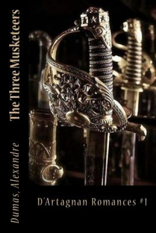 Kniha The Three Musketeers: D'Artagnan Romances #1 Dumas Alexandre
