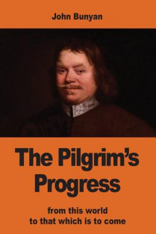 Libro The Pilgrim's Progress: from this world to that which is to come John Bunyan