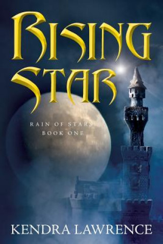 Kniha Rising Star: Rain of Stars: Book One Kendra Lawrence