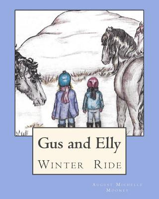 Buch Winter Ride: Gus and Elly set off on a special winter ride with their horse friends, Princess Onna, Coyote and Rusty, to explore a August Michelle Mooney