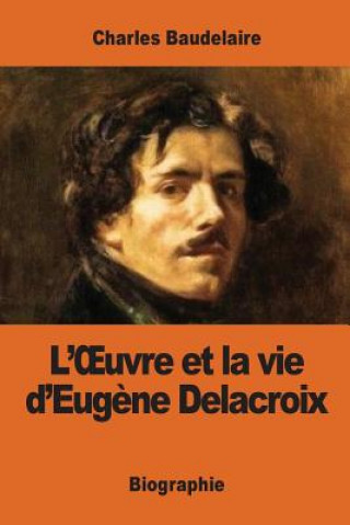 Kniha L'OEuvre et la vie d'Eug?ne Delacroix Charles Baudelaire