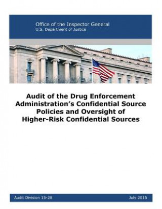 Carte Audit of the Drug Enforcement Administration's Confidential Source Policies and Oversight of Higher-Risk Confidential Sources U S Department of Justice