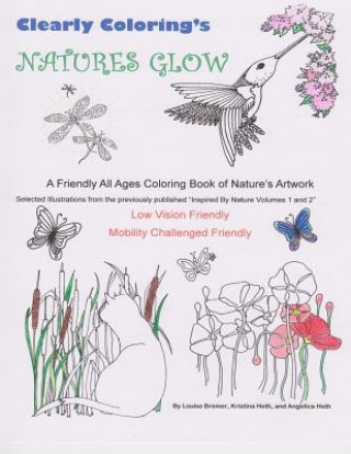 Knjiga Clearly Coloring's Natures Glow: A Friendly All Ages Coloring Book of Nature's Artwork Kristina Heth