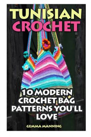 Carte Tunisian Crochet: 10 Modern Crochet Bag Patterns You'll Love Gemma Manning