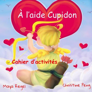 Könyv ? l'aide Cupidon - Cahier d'activités Maya Regel