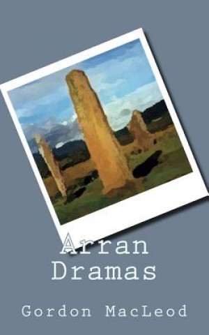 Knjiga Arran Dramas Gordon Ian MacLeod