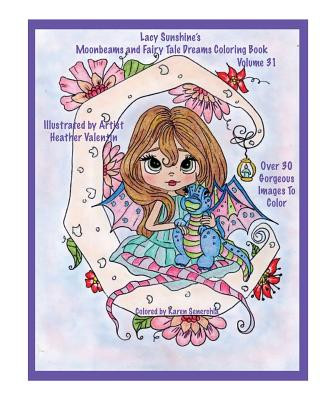 Книга Lacy Sunshine's Moonbeams and Fairy Tale Dreams Coloring Book: Fantasy Moon Fairies Coloring Book For All Ages Volume 31 Heather Valentin