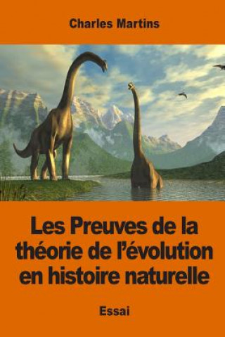 Kniha Les Preuves de la théorie de l'évolution en histoire naturelle Charles Martins