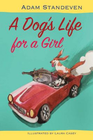 Buch A Dog's Life for a Girl Adam M Standeven