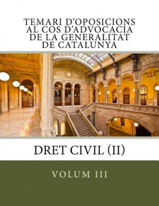 Knjiga Temari d'oposicions al Cos d'Advocacia de la Generalitat de Catalunya: Volum III Associac De La Generalitat De Catalunya