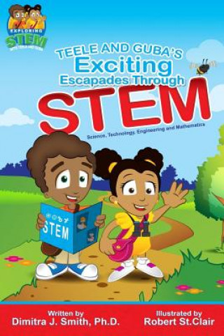 Könyv Teele and Guba's Exciting Escapades Through STEM Dr Dimitra J Smith