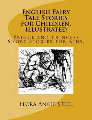 Kniha English Fairy Tale Stories for Children. Illustrated: Prince and Princess Short Stories for Kids. Flora Annie Steel