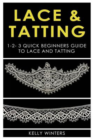 Książka Lace & Tatting: 1-2-3 Quick Beginner's Guide to Lace & Tatting Kelly Winters