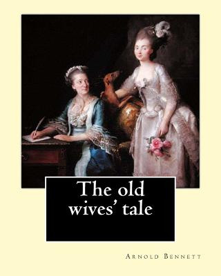 Buch The old wives' tale. By: Arnold Bennett: Novel Arnold Bennett