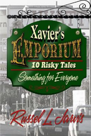 Kniha Xavier's Emporium: Ten Risky Tales Russ Jarvis
