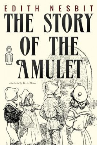 Книга The Story of the Amulet: Illustrated Edith Nesbit