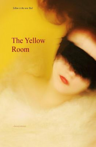 Carte The Yellow Room: Alice Darvell's Subjection, a Tale of the Birch Anonymous
