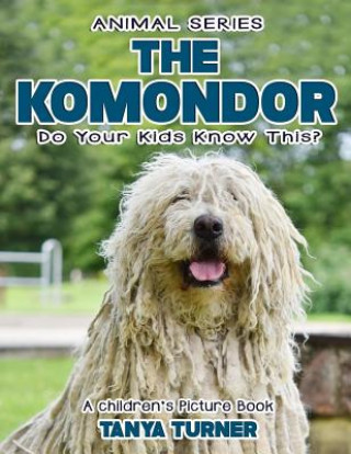 Könyv THE KOMONDOR Do Your Kids Know This?: A Children's Picture Book Tanya Turner
