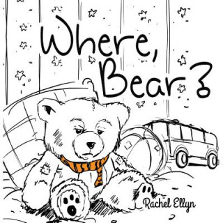 Book Where, Bear? Rachel Ellyn