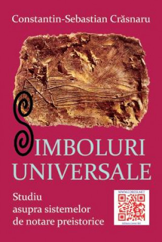 Könyv Simboluri Universale: Studiu Asupra Sistemelor de Notare Preistorice Constantin-Sebastian Crasnaru