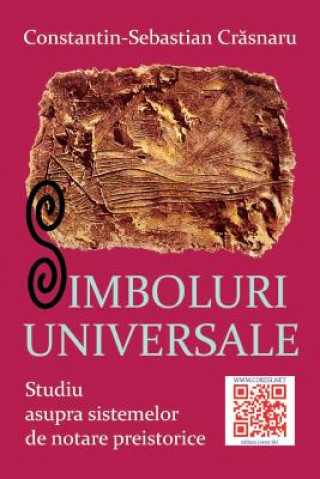 Książka Simboluri Universale: Studiu Asupra Sistemelor de Notare Preistorice Constantin-Sebastian Crasnaru