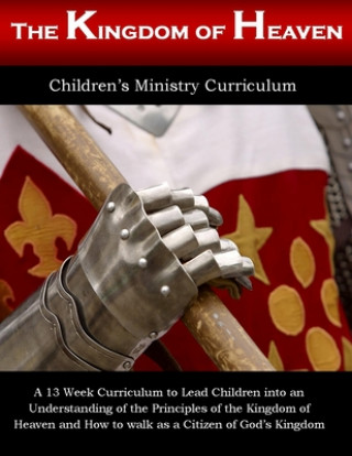 Kniha Kingdom Of Heaven: Thirteen Week Children's Ministry Curriculum Alicia White