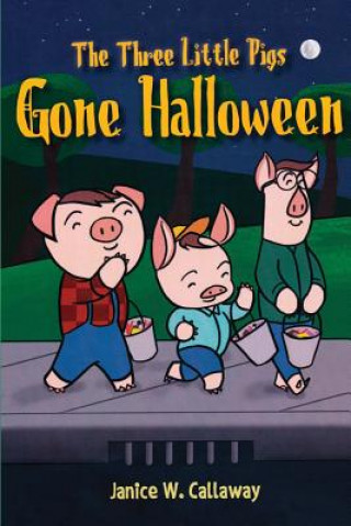 Knjiga The Three Little Pigs Gone Halloween Janice W Callaway