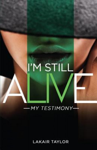 Книга I'm Still Alive: My Testimony Mrs Lakair Taylor