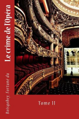 Kniha Le crime de l'Opéra: Tome II Boisgobey Fortune Du