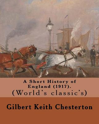 Knjiga A Short History of England (1917). By: Gilbert Keith Chesterton: (World's classic's) Gilbert Keith Chesterton