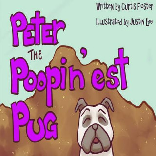 Könyv Peter the Poopin'est Pug Curtis Foster