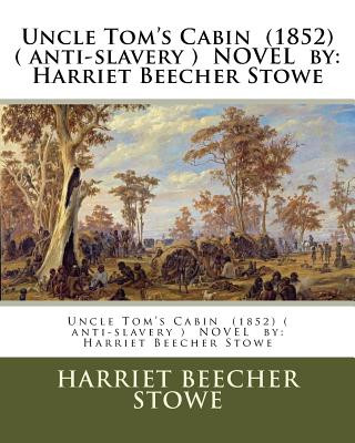 Książka Uncle Tom's Cabin (1852) ( anti-slavery ) NOVEL by: Harriet Beecher Stowe Harriet Beecher Stowe