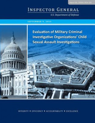 Książka Evaluation of Military Criminal Investigative Organizations' Child Sexual Assault Investigations U S Department of Defense