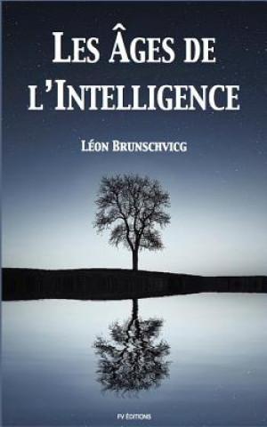 Kniha Les âges de l'intelligence Léon Brunschvicg